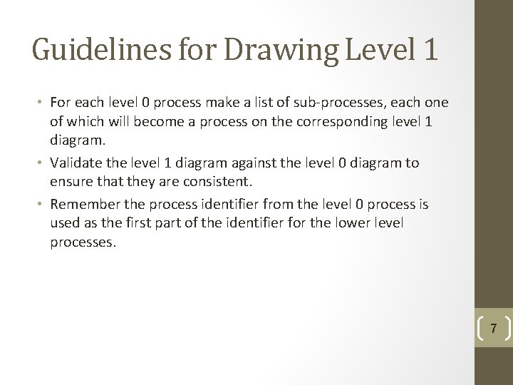 Guidelines for Drawing Level 1 • For each level 0 process make a list Guidelines for Drawing Level 1 • For each level 0 process make a list