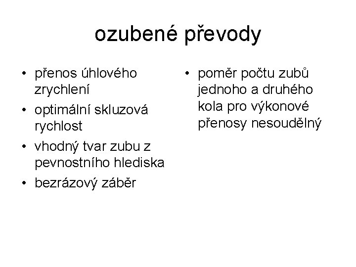 ozubené převody • přenos úhlového zrychlení • optimální skluzová rychlost • vhodný tvar zubu