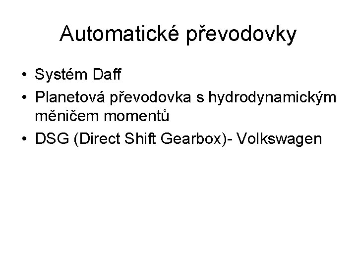 Automatické převodovky • Systém Daff • Planetová převodovka s hydrodynamickým měničem momentů • DSG