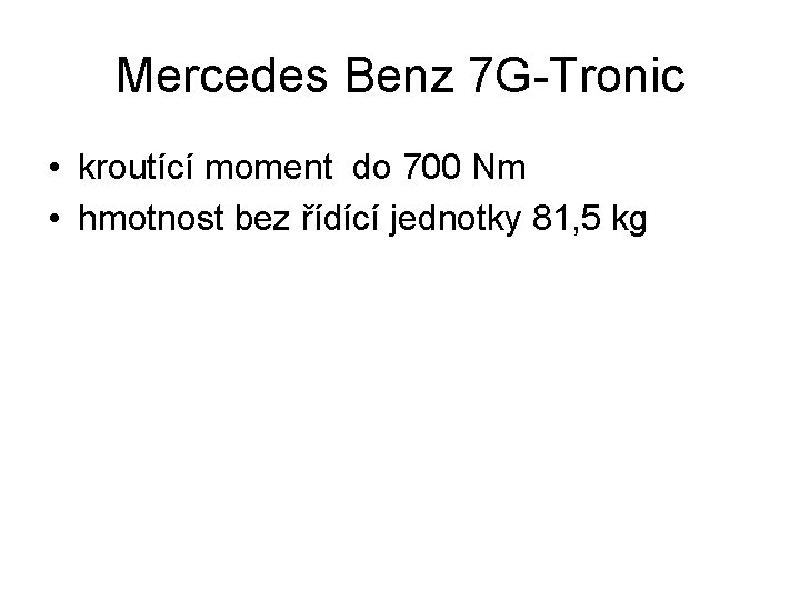 Mercedes Benz 7 G-Tronic • kroutící moment do 700 Nm • hmotnost bez řídící