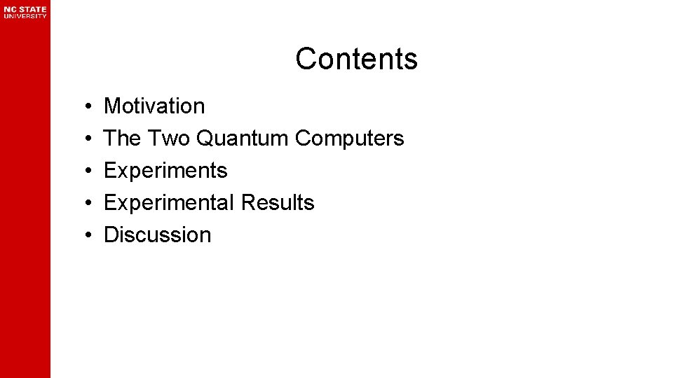 Contents • • • Motivation The Two Quantum Computers Experimental Results Discussion 