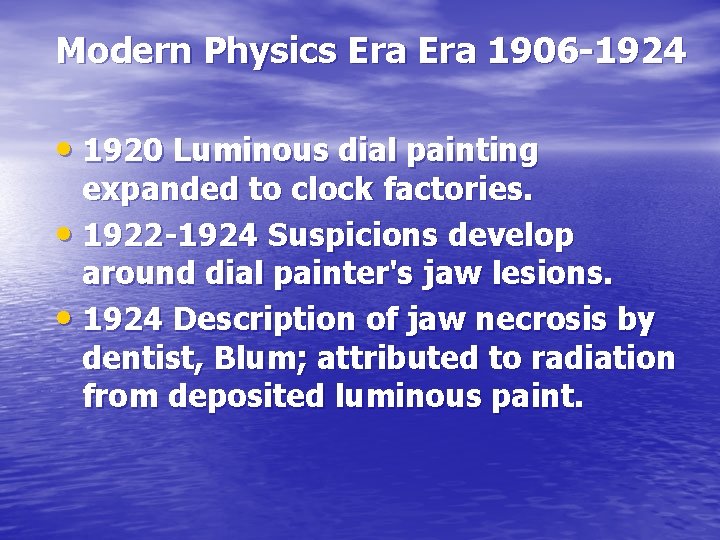 Modern Physics Era 1906 -1924 • 1920 Luminous dial painting expanded to clock factories.