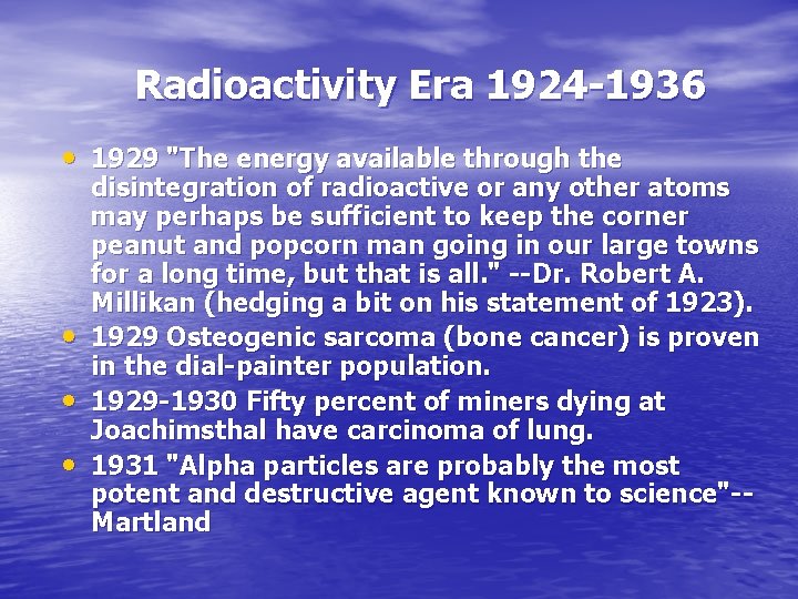 Radioactivity Era 1924 -1936 • 1929 "The energy available through the • • •