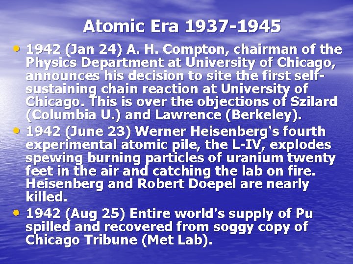 Atomic Era 1937 -1945 • 1942 (Jan 24) A. H. Compton, chairman of the