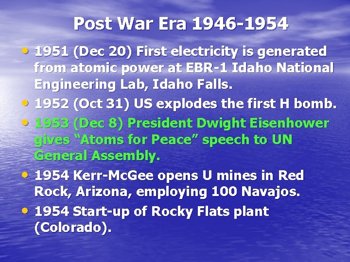 Post War Era 1946 -1954 • 1951 (Dec 20) First electricity is generated •