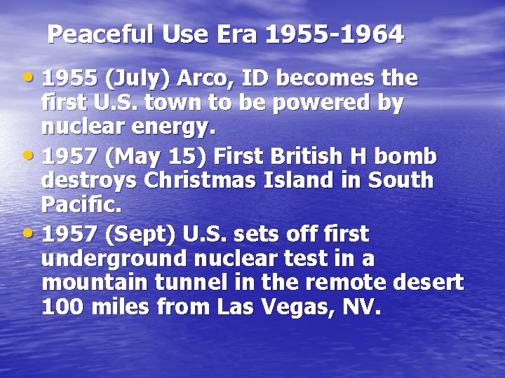 Peaceful Use Era 1955 -1964 • 1955 (July) Arco, ID becomes the first U.