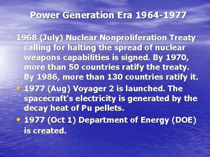 Power Generation Era 1964 -1977 1968 (July) Nuclear Nonproliferation Treaty calling for halting the