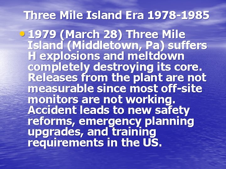 Three Mile Island Era 1978 -1985 • 1979 (March 28) Three Mile Island (Middletown,