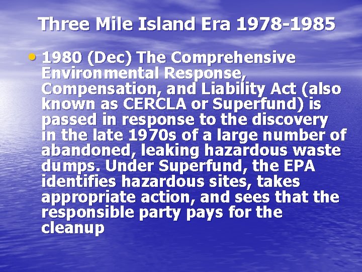 Three Mile Island Era 1978 -1985 • 1980 (Dec) The Comprehensive Environmental Response, Compensation,