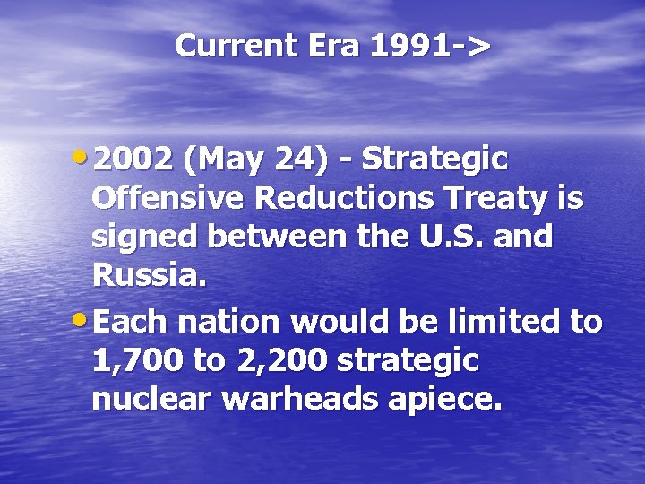 Current Era 1991 -> • 2002 (May 24) - Strategic Offensive Reductions Treaty is