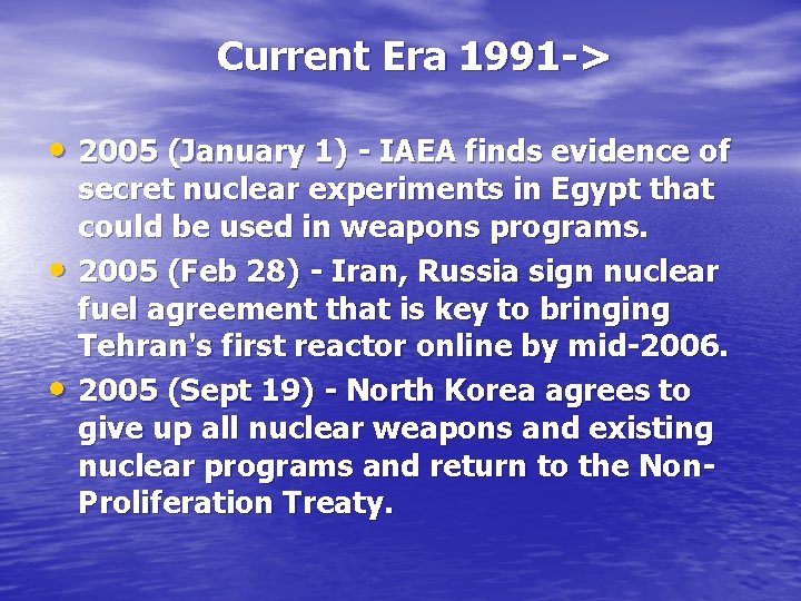 Current Era 1991 -> • 2005 (January 1) - IAEA finds evidence of •