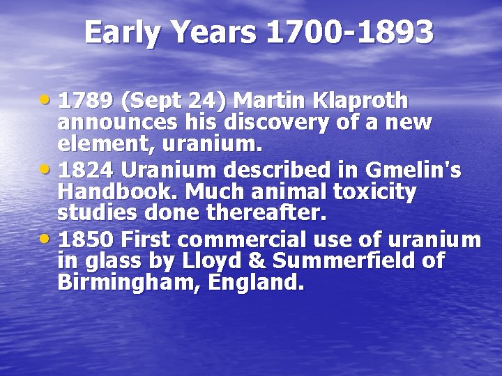 Early Years 1700 -1893 • 1789 (Sept 24) Martin Klaproth announces his discovery of