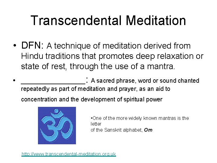Transcendental Meditation • DFN: A technique of meditation derived from Hindu traditions that promotes