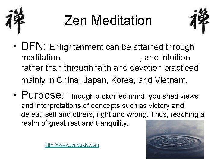 Zen Meditation • DFN: Enlightenment can be attained through meditation, ________, and intuition rather