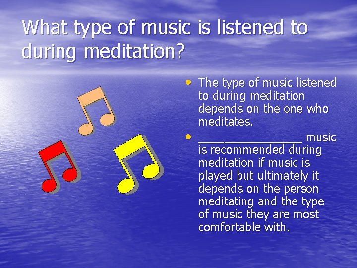 What type of music is listened to during meditation? • The type of music