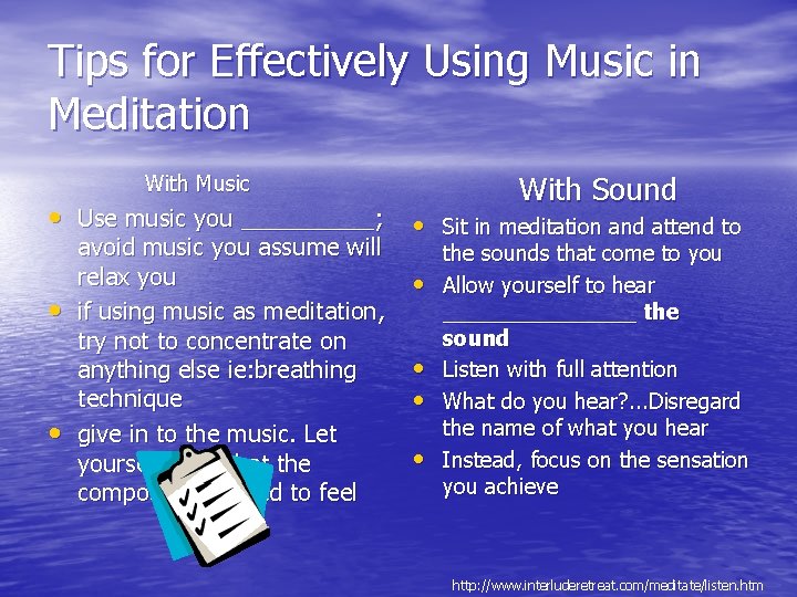 Tips for Effectively Using Music in Meditation With Music • Use music you ______;