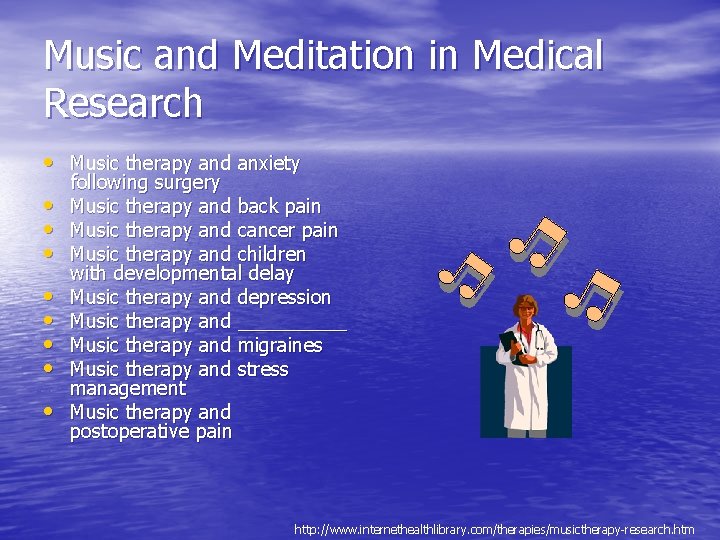 Music and Meditation in Medical Research • Music therapy and anxiety • • following