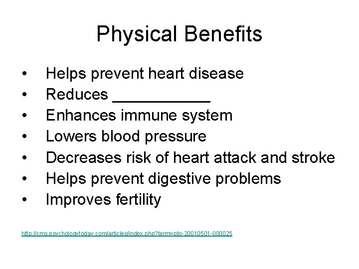 Physical Benefits • • Helps prevent heart disease Reduces ______ Enhances immune system Lowers