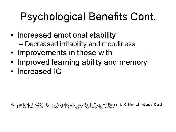 Psychological Benefits Cont. • Increased emotional stability – Decreased irritability and moodiness • Improvements