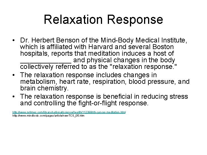 Relaxation Response • Dr. Herbert Benson of the Mind-Body Medical Institute, which is affiliated