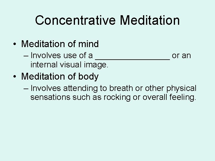 Concentrative Meditation • Meditation of mind – Involves use of a ________ or an