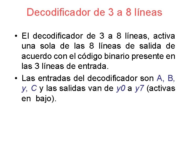 Decodificador de 3 a 8 líneas • El decodificador de 3 a 8 líneas,