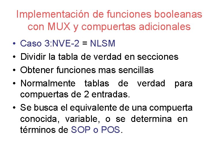 Implementación de funciones booleanas con MUX y compuertas adicionales • • Caso 3: NVE-2