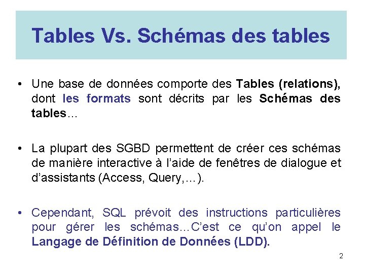 Tables Vs. Schémas des tables • Une base de données comporte des Tables (relations),