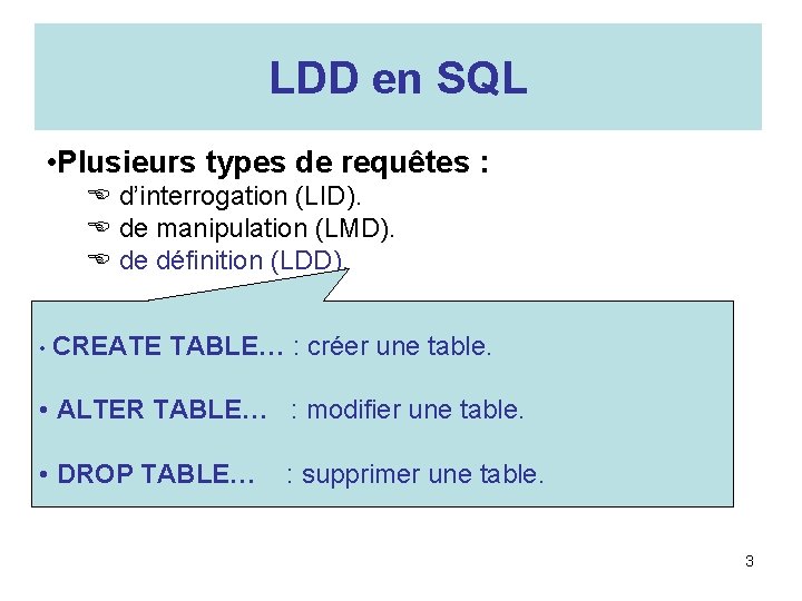 LDD en SQL • Plusieurs types de requêtes : E d’interrogation (LID). E de