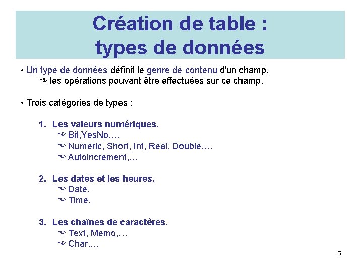 Création de table : types de données • Un type de données définit le