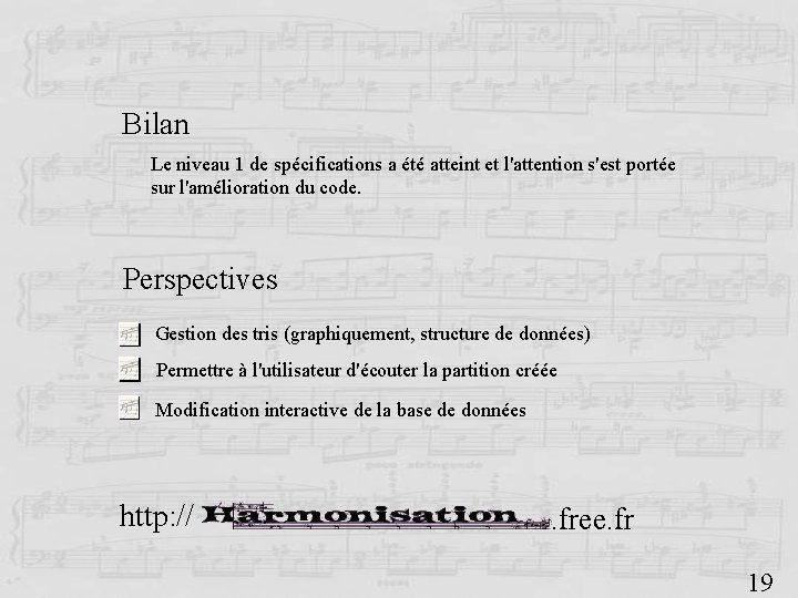 Bilan Le niveau 1 de spécifications a été atteint et l'attention s'est portée sur