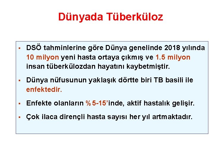 Dünyada Tüberküloz § DSÖ tahminlerine göre Dünya genelinde 2018 yılında 10 milyon yeni hasta