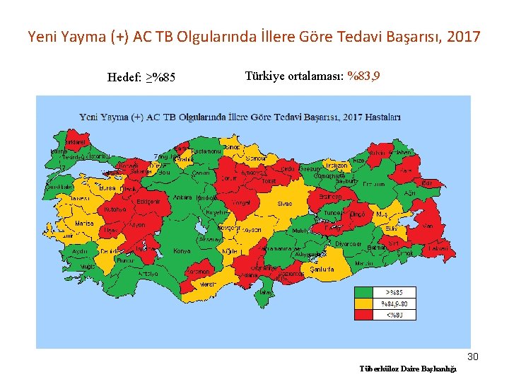 Yeni Yayma (+) AC TB Olgularında İllere Göre Tedavi Başarısı, 2017 Hedef: ≥%85 Türkiye