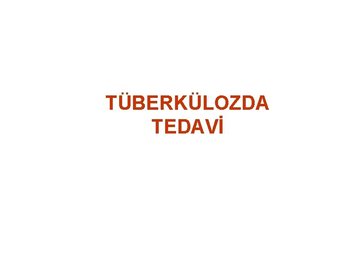 TÜBERKÜLOZDA TEDAVİ 