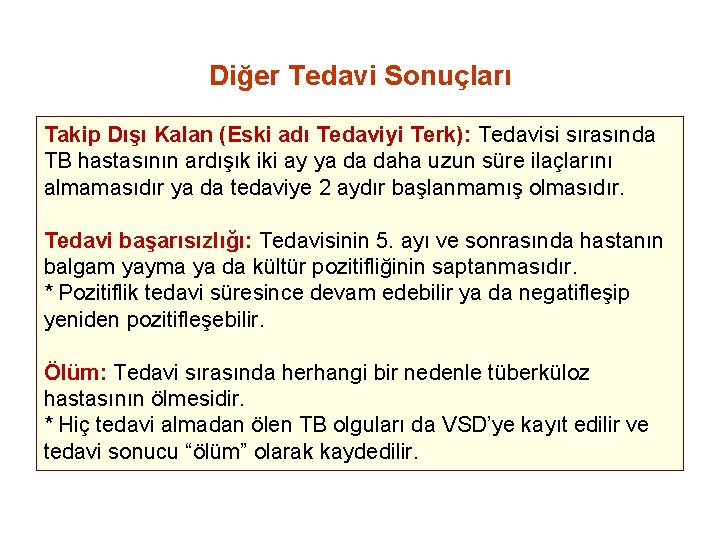 Diğer Tedavi Sonuçları Takip Dışı Kalan (Eski adı Tedaviyi Terk): Tedavisi sırasında TB hastasının