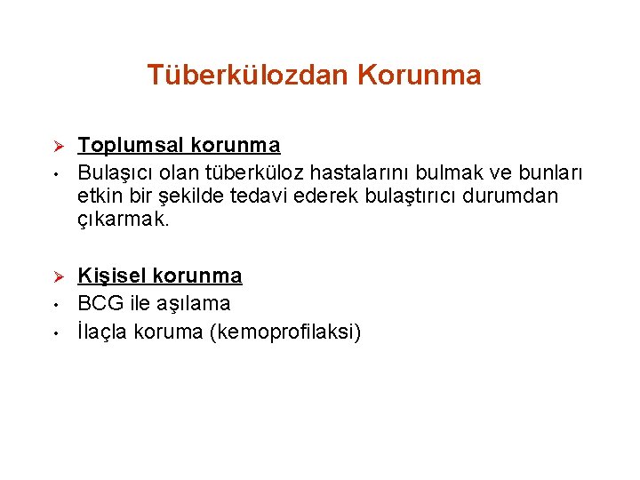 Tüberkülozdan Korunma Ø • • Toplumsal korunma Bulaşıcı olan tüberküloz hastalarını bulmak ve bunları