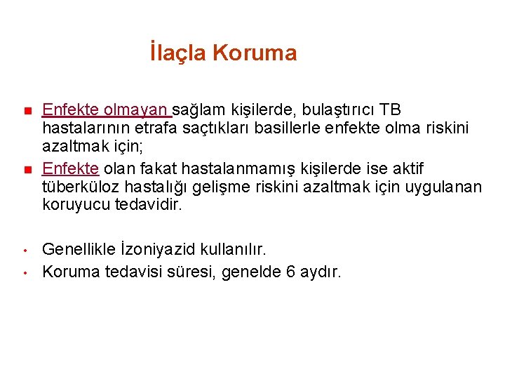 İlaçla Koruma n n • • Enfekte olmayan sağlam kişilerde, bulaştırıcı TB hastalarının etrafa