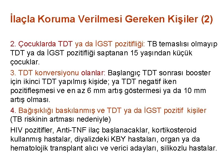 İlaçla Koruma Verilmesi Gereken Kişiler (2) 2. Çocuklarda TDT ya da İGST pozitifliği: TB