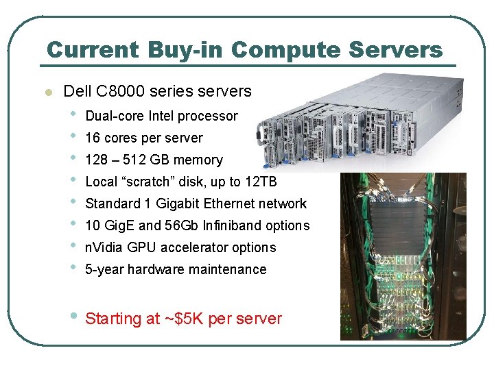 Current Buy-in Compute Servers l Dell C 8000 series servers • • Dual-core Intel