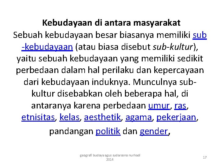 Kebudayaan di antara masyarakat Sebuah kebudayaan besar biasanya memiliki sub -kebudayaan (atau biasa disebut