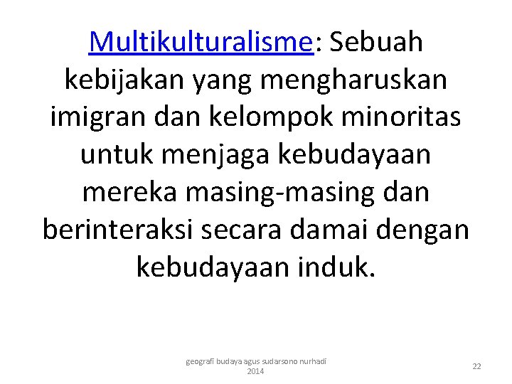Multikulturalisme: Sebuah kebijakan yang mengharuskan imigran dan kelompok minoritas untuk menjaga kebudayaan mereka masing-masing