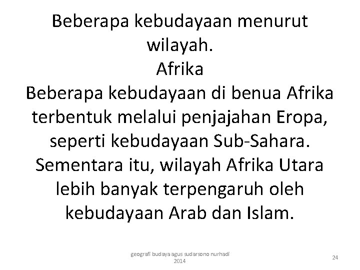 Beberapa kebudayaan menurut wilayah. Afrika Beberapa kebudayaan di benua Afrika terbentuk melalui penjajahan Eropa,