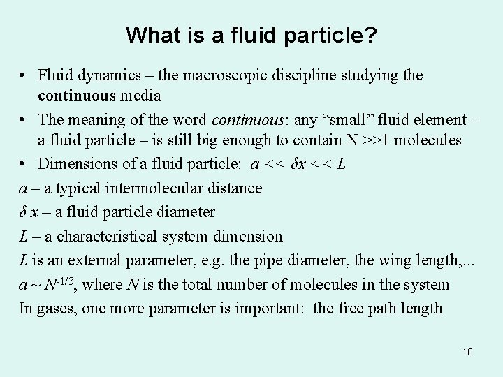 What is a fluid particle? • Fluid dynamics – the macroscopic discipline studying the