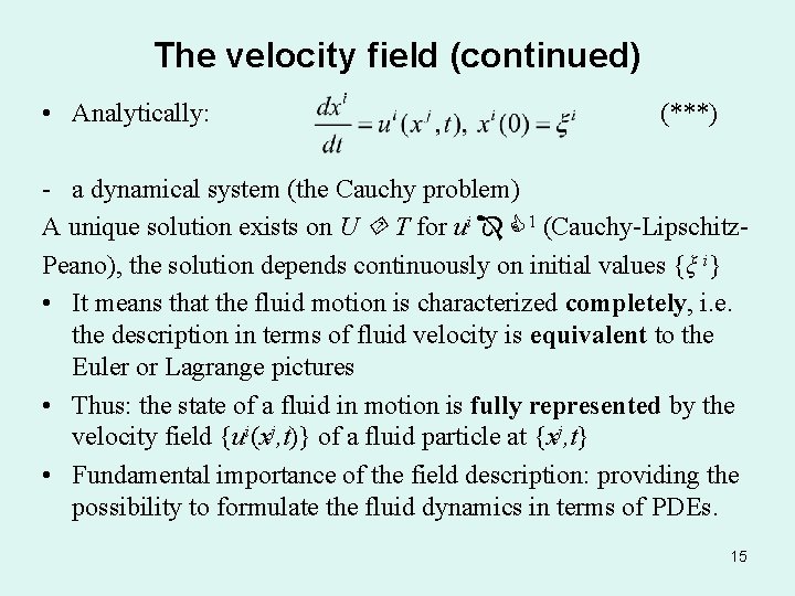 The velocity field (continued) • Analytically: (***) - a dynamical system (the Cauchy problem)