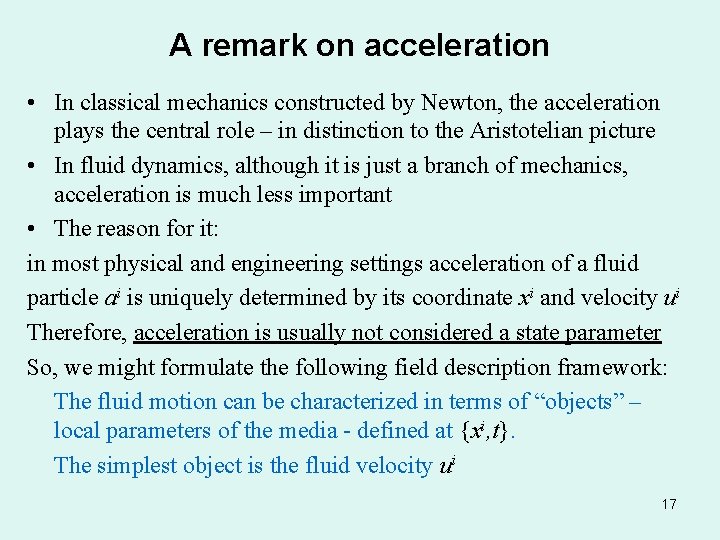 A remark on acceleration • In classical mechanics constructed by Newton, the acceleration plays