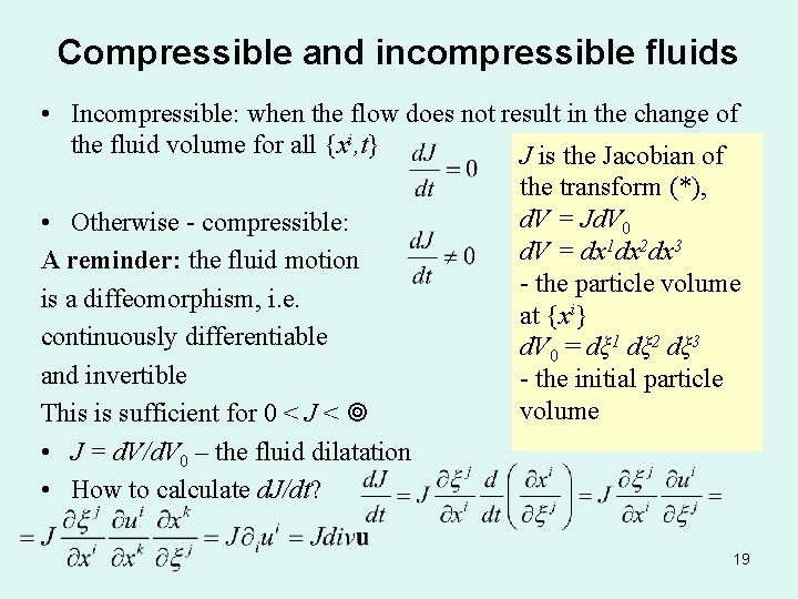 Compressible and incompressible fluids • Incompressible: when the flow does not result in the