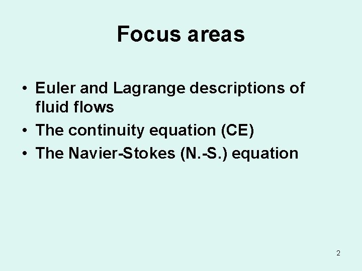 Focus areas • Euler and Lagrange descriptions of fluid flows • The continuity equation