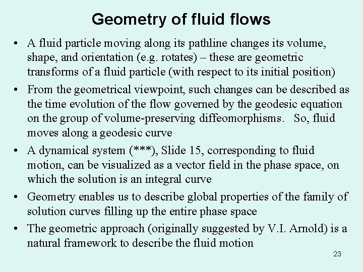 Geometry of fluid flows • A fluid particle moving along its pathline changes its