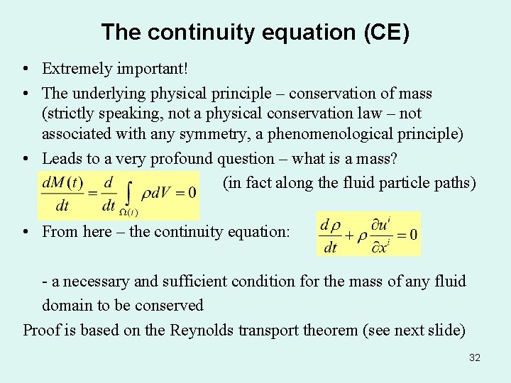 The continuity equation (CE) • Extremely important! • The underlying physical principle – conservation