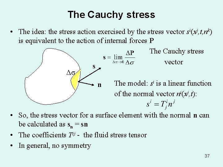 The Cauchy stress • The idea: the stress action exercised by the stress vector